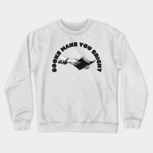 books make you bright Crewneck Sweatshirt